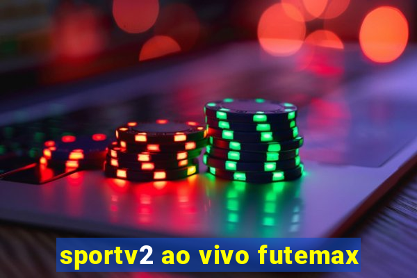 sportv2 ao vivo futemax